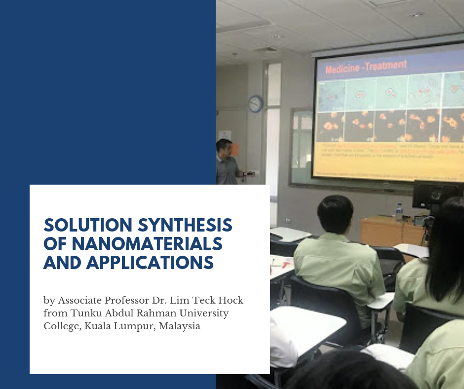 The special talk 'Solution synthesis of nanomaterials and applications ' by Associate Professor Dr. Lim Teck Hock from Tunku Abdul Rahman University College, Kuala Lumpur, Malaysia