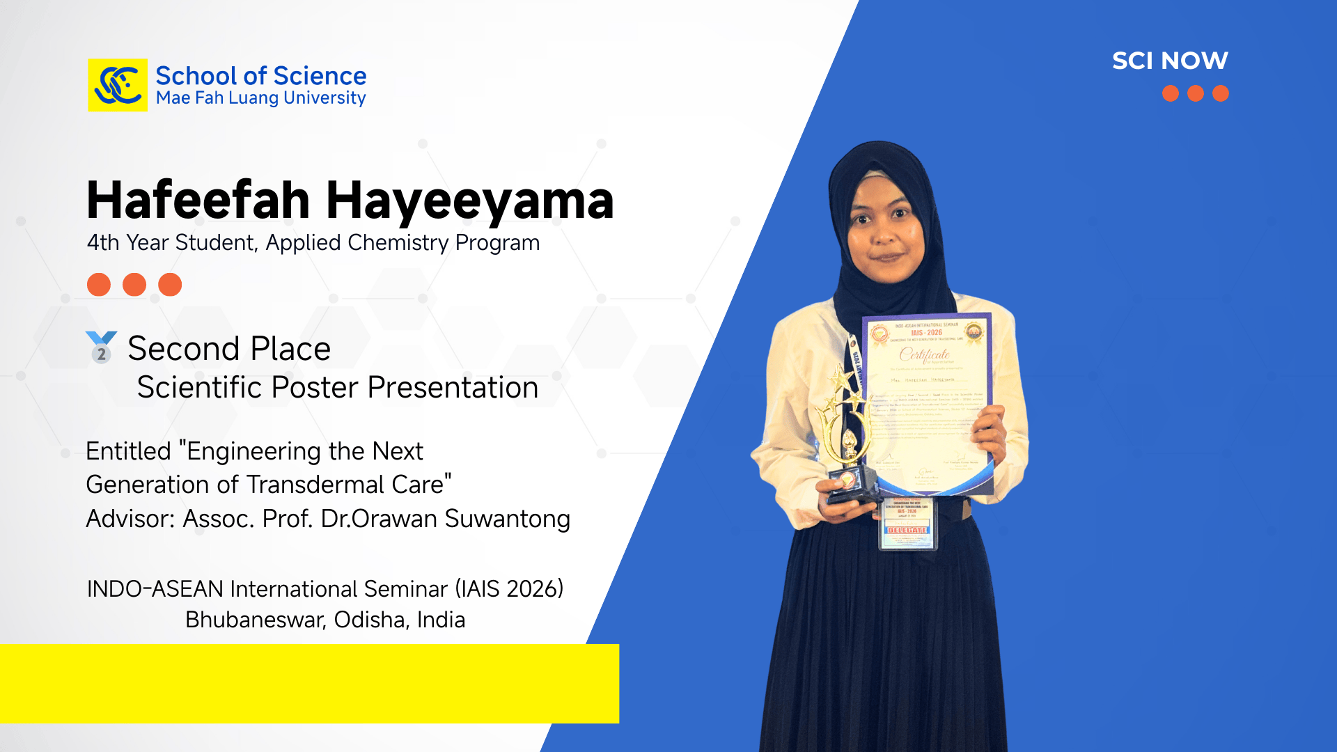 สำนักวิชาวิทยาศาสตร์ มหาวิทยาลัยแม่ฟ้าหลวง ขอแสดงความยินดีกับ นางสาวฮาฟีฟะห์ หะยียามา ในโอกาสได้รับรางวัล Second Place in the Scientific Poster Presentation ในงานประชุมวิชาการนานาชาติ INDO-ASEAN International Seminar