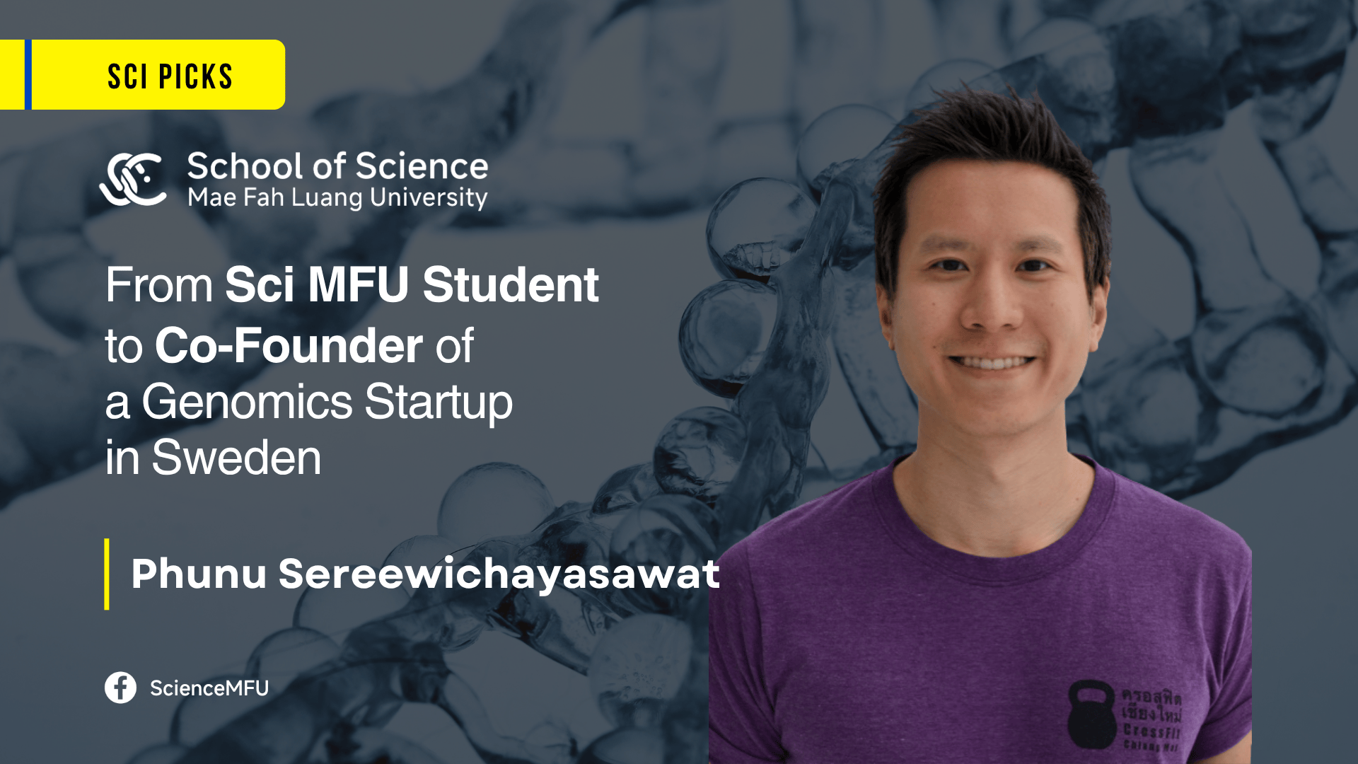 SciPicks: จากนักศึกษา MFU สู่ผู้ร่วมก่อตั้งสตาร์ทอัพด้าน Genomics ในสวีเดน “ภาณุ เสรีวิชยสวัสดิ์” กับการปลดล็อกความลับของความหลากหลายทางชีวภาพ
